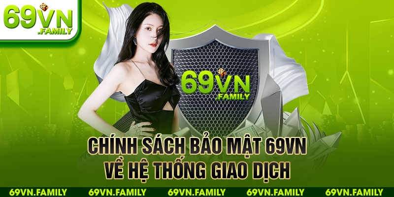 Chính sách bảo mật 69VN về hệ thống giao dịch 