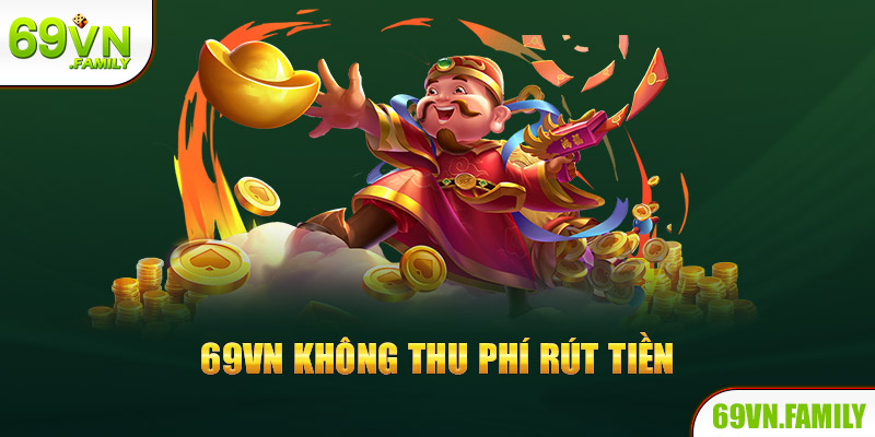 69VN không thu phí rút tiền