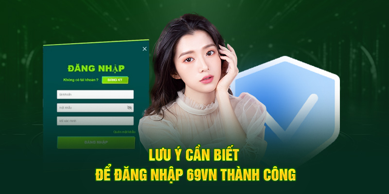 Lưu ý cần biết để đăng nhập 69VN thành công